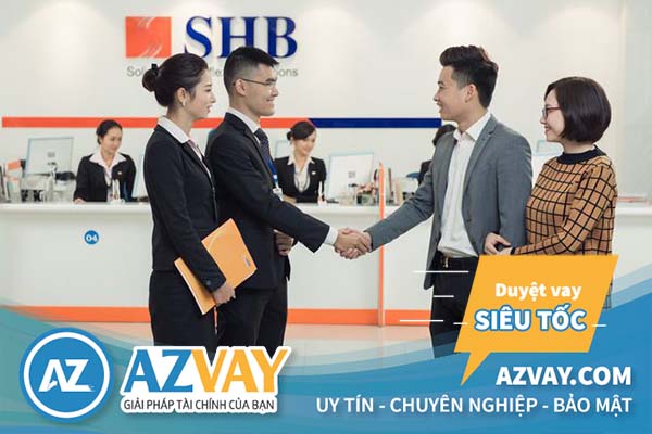 Vay vốn kinh doanh SHB khách hàng sẽ hỗ trợ thủ tục chu đáo.