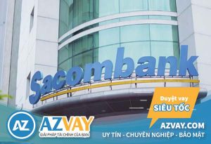 Vay đáo hạn ngân hàng Sacombank 2019: Điều kiện, thủ tục cần thiết?