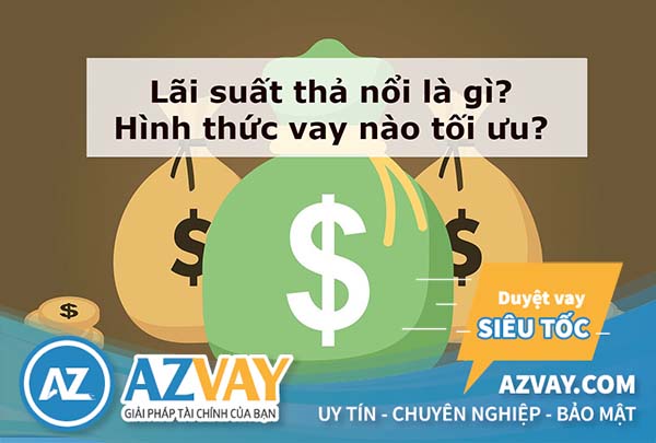 Lãi suất thả nổi là gì