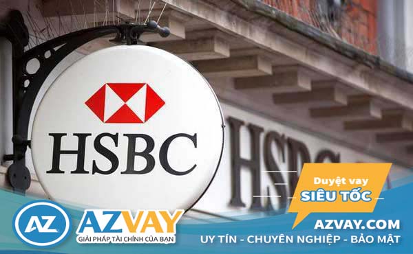 Ngân hàng HSBC cho vay thế chấp với lãi suất cực kỳ ưu đãi