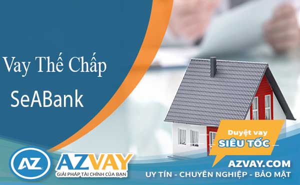 Vay thế chấp tại ngân hàng SeABank