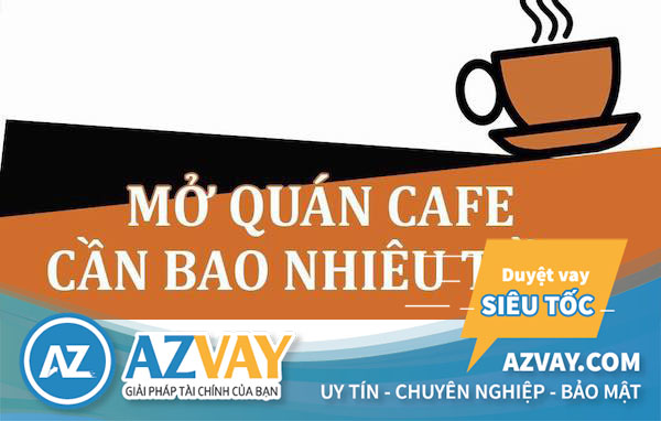 Để kinh doanh quán cafe thì nguồn vốn luôn là vấn đề quan trọng nhất.