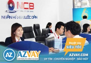 Vay vốn ngân hàng NCB: Điều kiện, thủ tục, lãi suất?