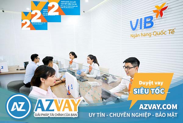 Điều kiện và thủ tục vay vốn ngân hàng VIB vô cùng đơn giản