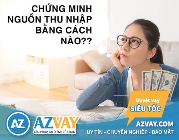 Cách chứng minh thu nhập để vay vốn ngân hàng