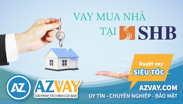 Vay mua nhà trả góp 25 năm tại ngân hàng SHB