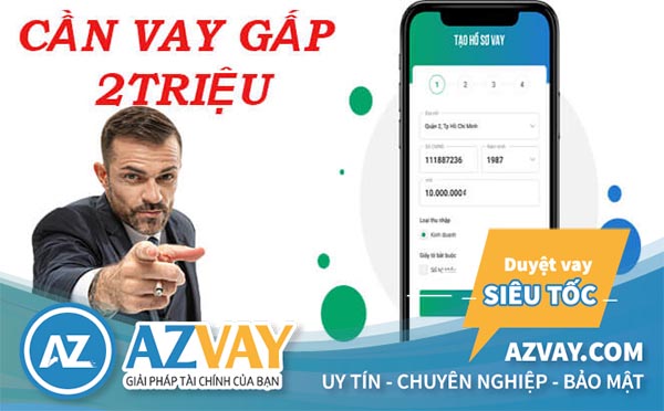 Vay gấp 2 triệu trong ngày với lãi suất thấp ở đâu?