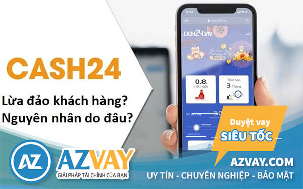 Cash24 lừa đảo: Sự thật đằng sau mà không phải ai cũng biết