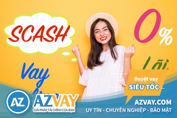 Scash – Vay Tiền Online Scash 24/7 10 Triệu Chỉ Cần CMND