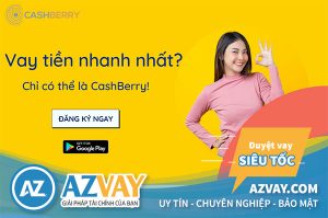 Vay tiền CashBerry lãi suất 0% năm 2022? Có nên vay không?