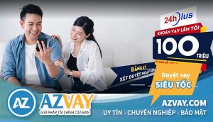 Làm thế nào để vay 100 triệu tại 24hPlus?